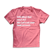 " Ask your bank account" Tee