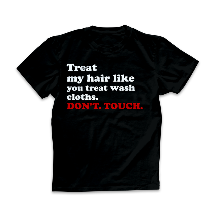 "Treat my hair" Tee